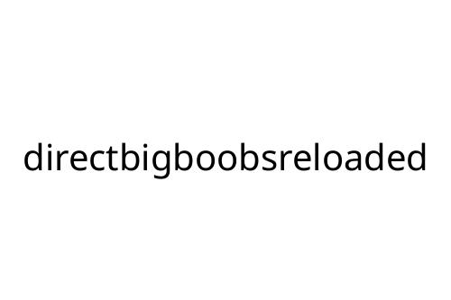 directbigboobsreloaded