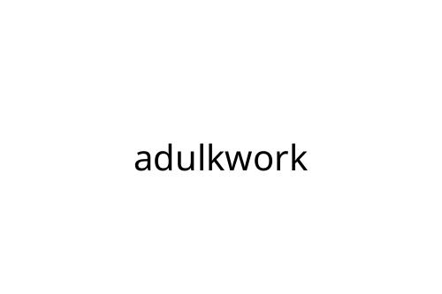 adulkwork