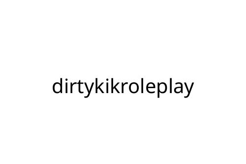 dirtykikroleplay