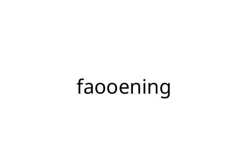 faooening