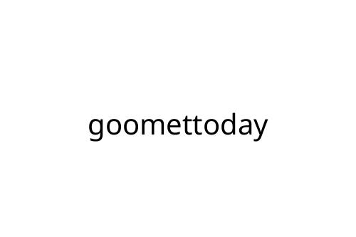 goomettoday