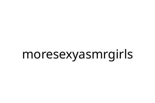 moresexyasmrgirls