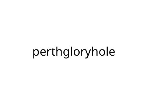 perthgloryhole
