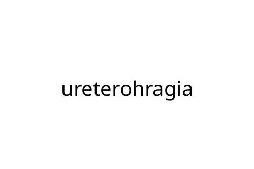 ureterohragia