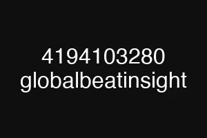 4194103280 globalbeatinsight