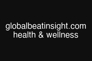 globalbeatinsight.com health & wellness