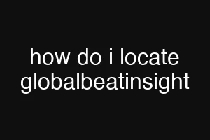 how do i locate globalbeatinsight